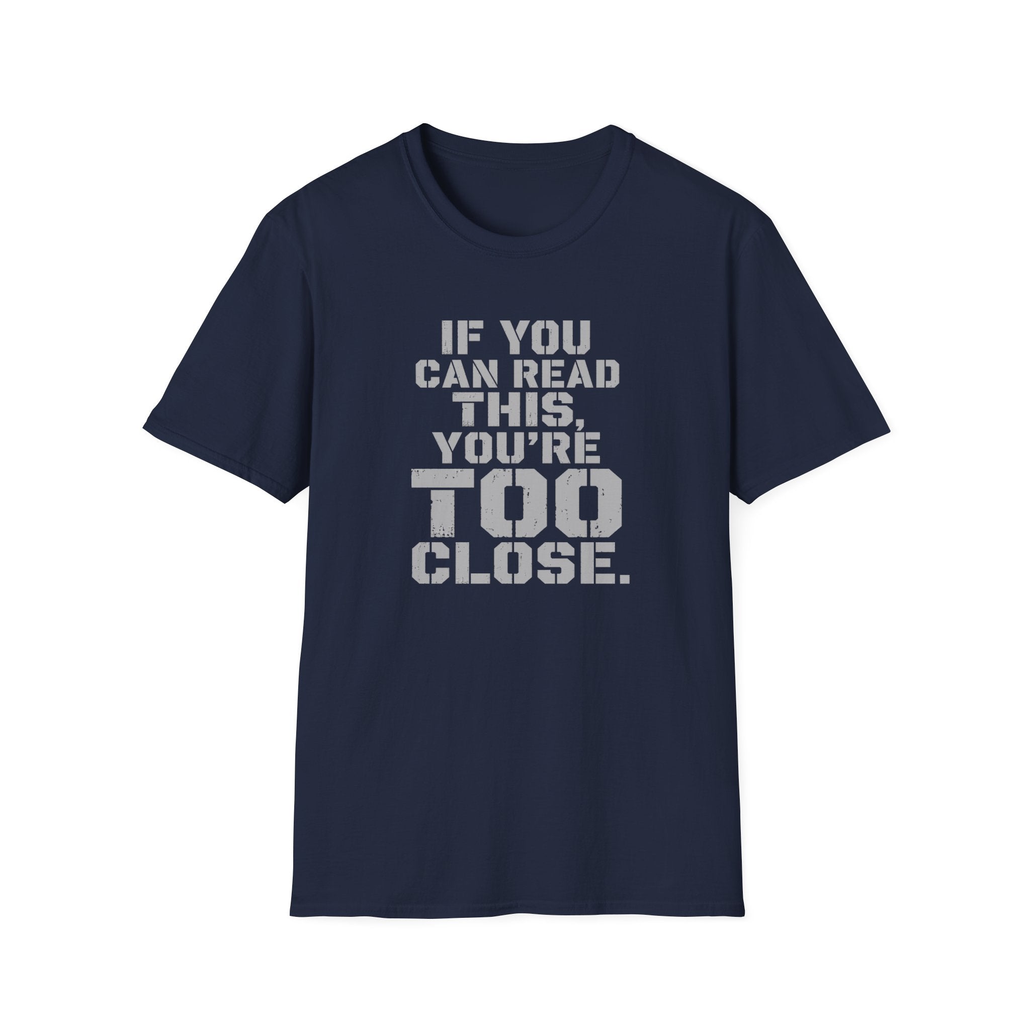 If You Can Read This You Are Too Close | Trucker T-shirt