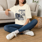Chrome Don't Get You Home - T-Shirt