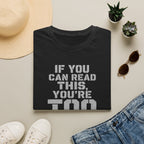 If You Can Read This You Are Too Close | Trucker T-shirt