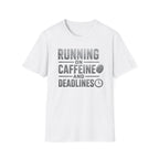 Running on Caffeine and Deadlines T-Shirt