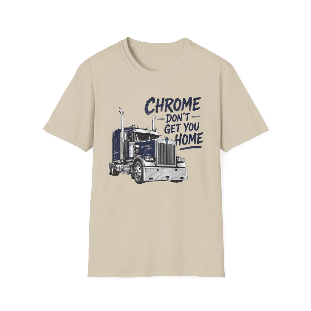 Chrome Don't Get You Home - T-Shirt
