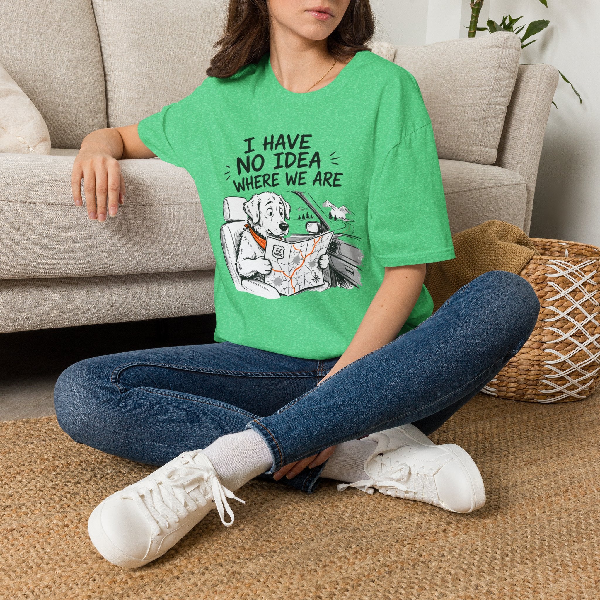 I Have No Idea Where We Are - T-Shirt
