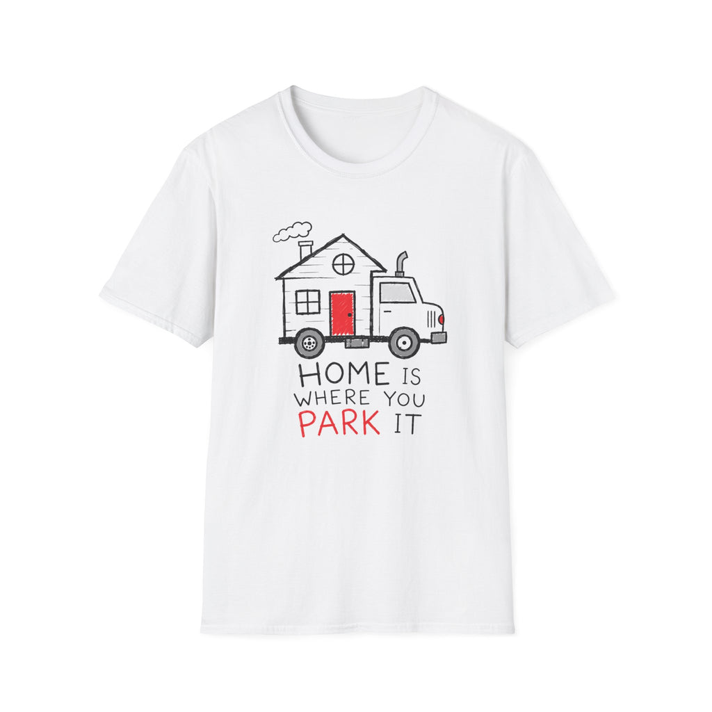 Home Is Where You Park It T-Shirt
