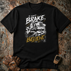 I Don't Brake I Believe | T-shirt
