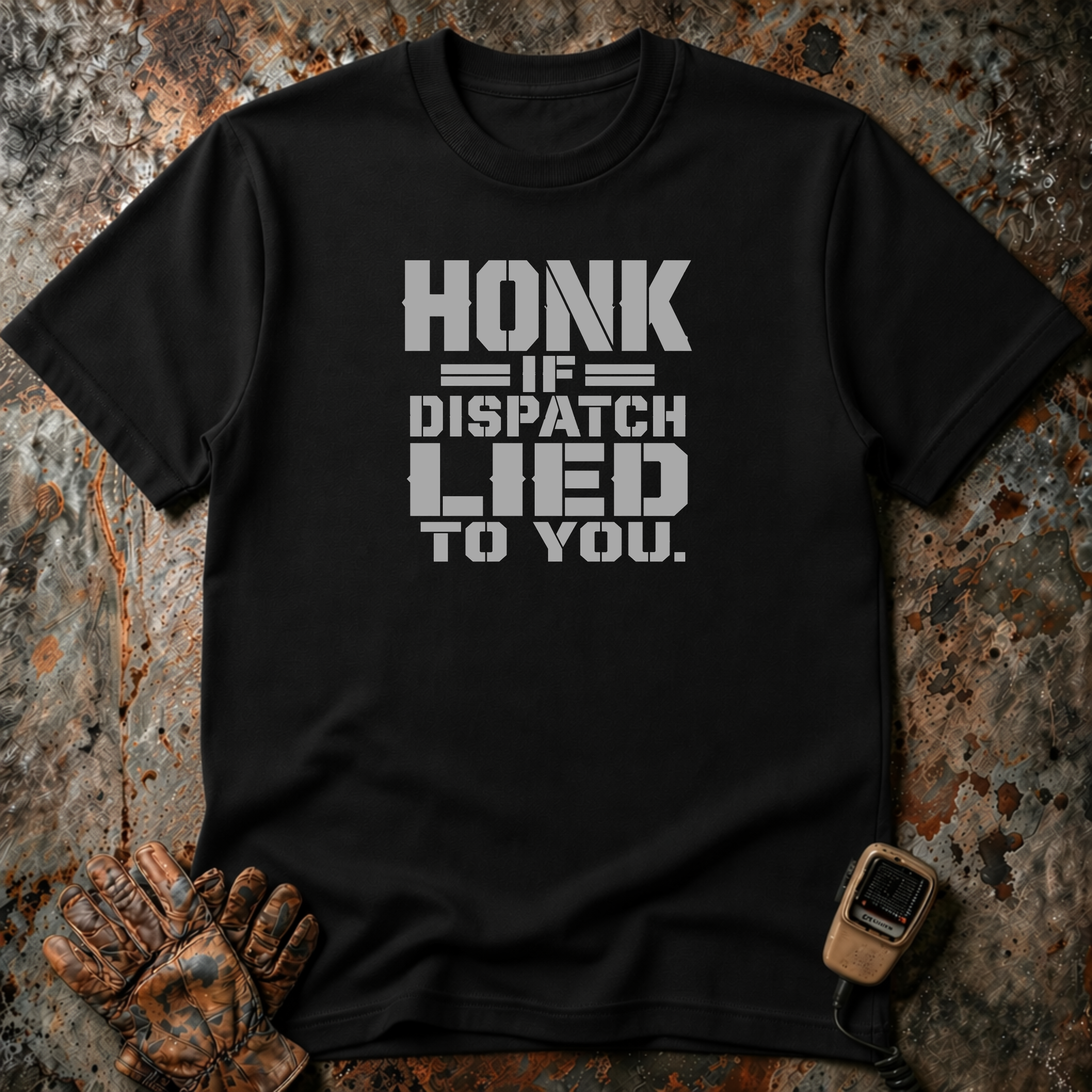 Honk If Disptach Lied To You | Trucker T-shirt