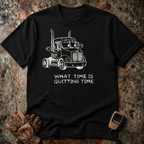 What Time Is Quitting Time  | Trucker T-shirt