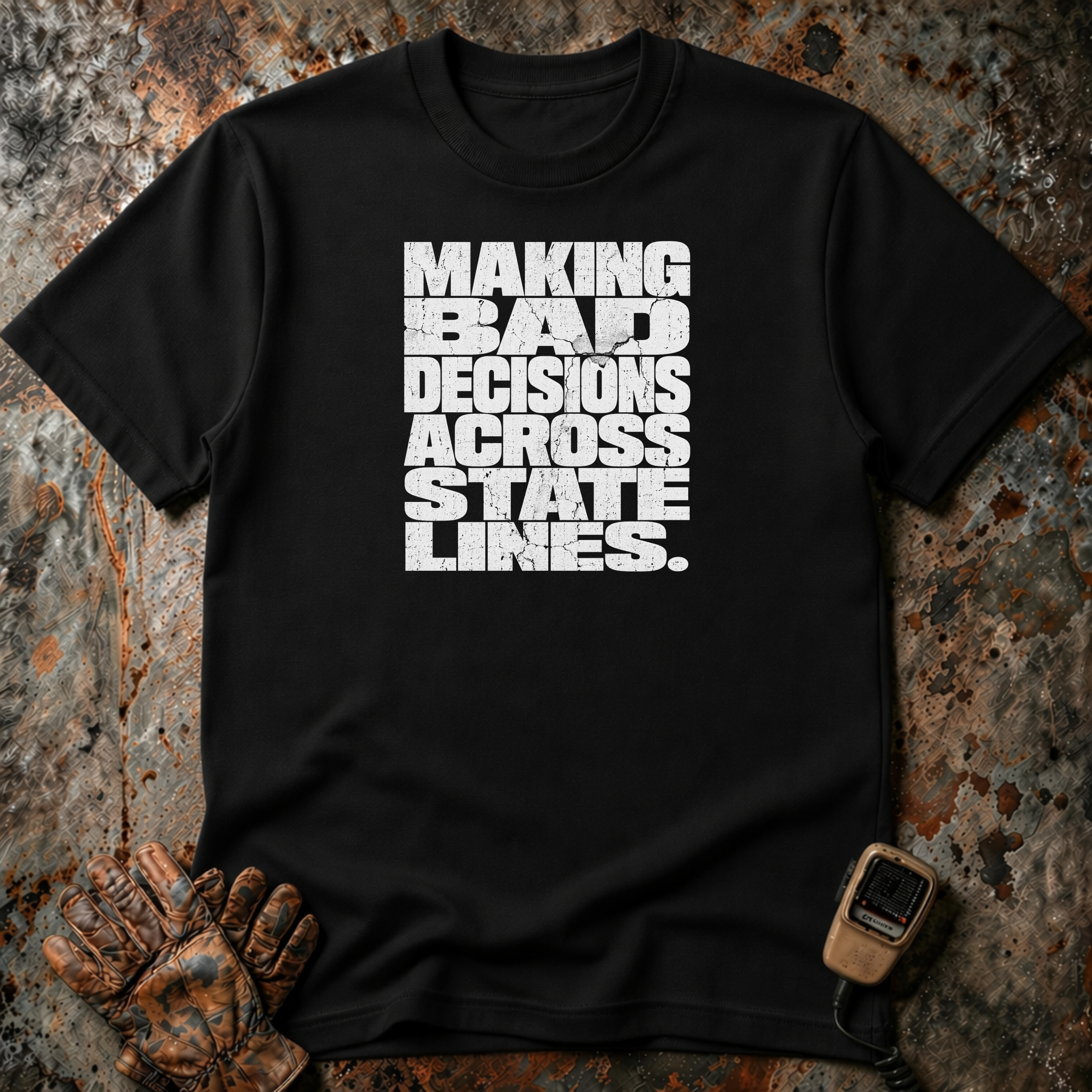 Making Bad Decisions Across State Lines | Trucker T-shirt