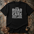 The Road Doesn't Care About Your Feelings | Trucker T-shirt