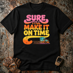I ll Make It On Time | T-shirt