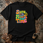 Sure I Will Make It On Time | Trucker T-shirt