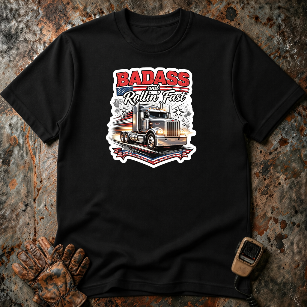 Bad Ass Rolling Fast | Trucker T-shirt
