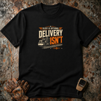 Sleep Is Optional Delivery Is Not | Trucker T-shirt