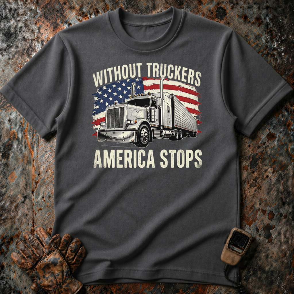 Without Truckers America Stops | Trucker T-shirt