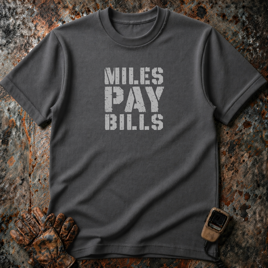 Miles Pay Bills | Trucker T-shirt