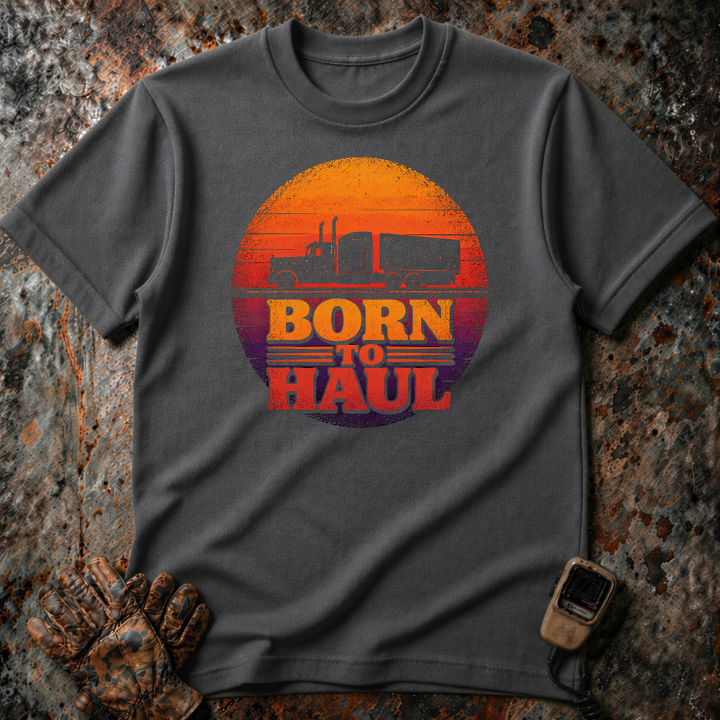 Born To Haul | T-shirt
