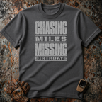 Chasing Miles Missing Birthdays | Trucker T-shirt