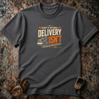Sleep Is Optional Delivery Is Not | Trucker T-shirt