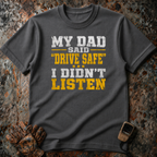 Dad Said Drive Safe | T-shirt