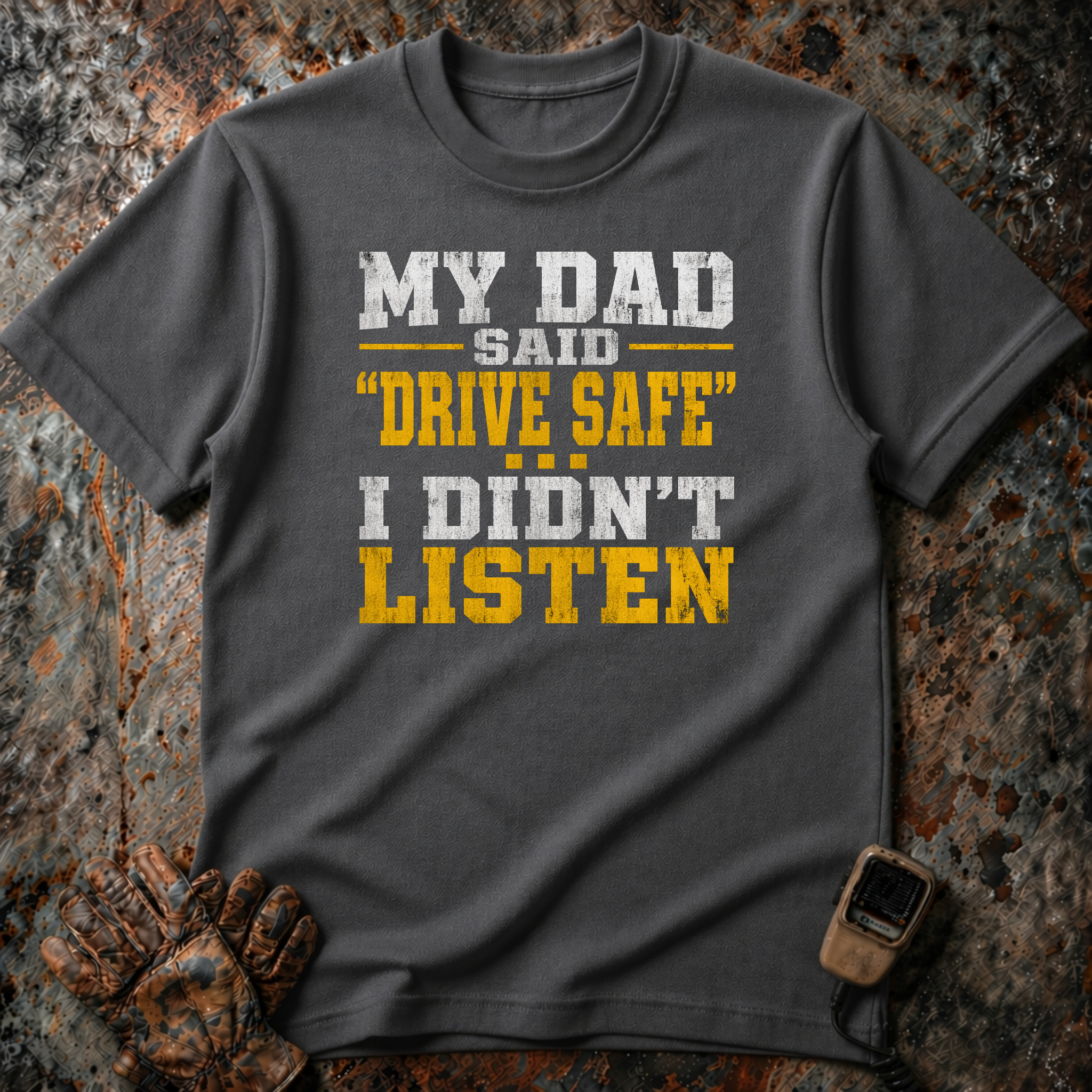 Dad Said Drive Safe | T-shirt