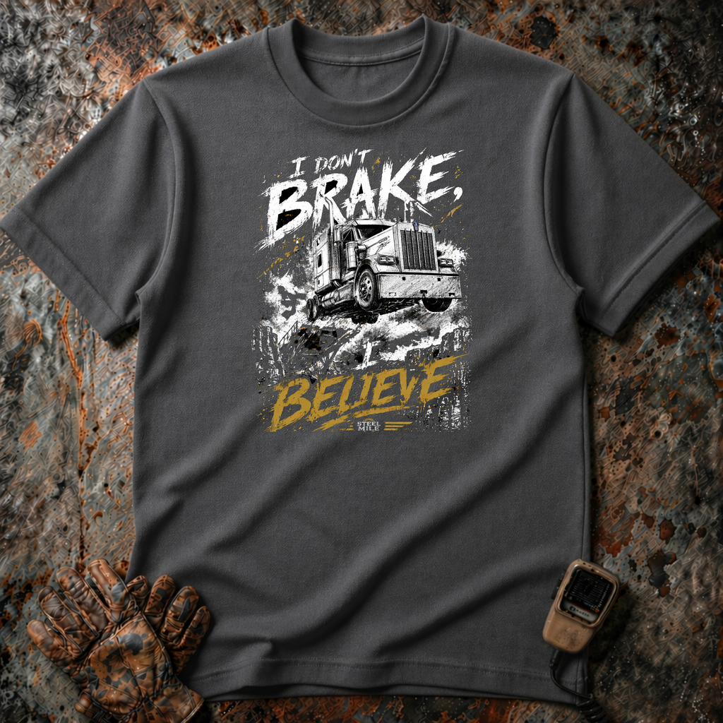 I Don't Brake I Believe | T-shirt