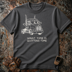 What Time Is Quitting Time  | Trucker T-shirt