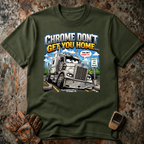 Chrome Don't Get You Home | T-shirt