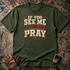 If You See Me Slow Down, Pray | T-shirt
