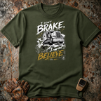 I Don't Brake I Believe | T-shirt