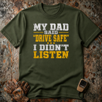 Dad Said Drive Safe | T-shirt