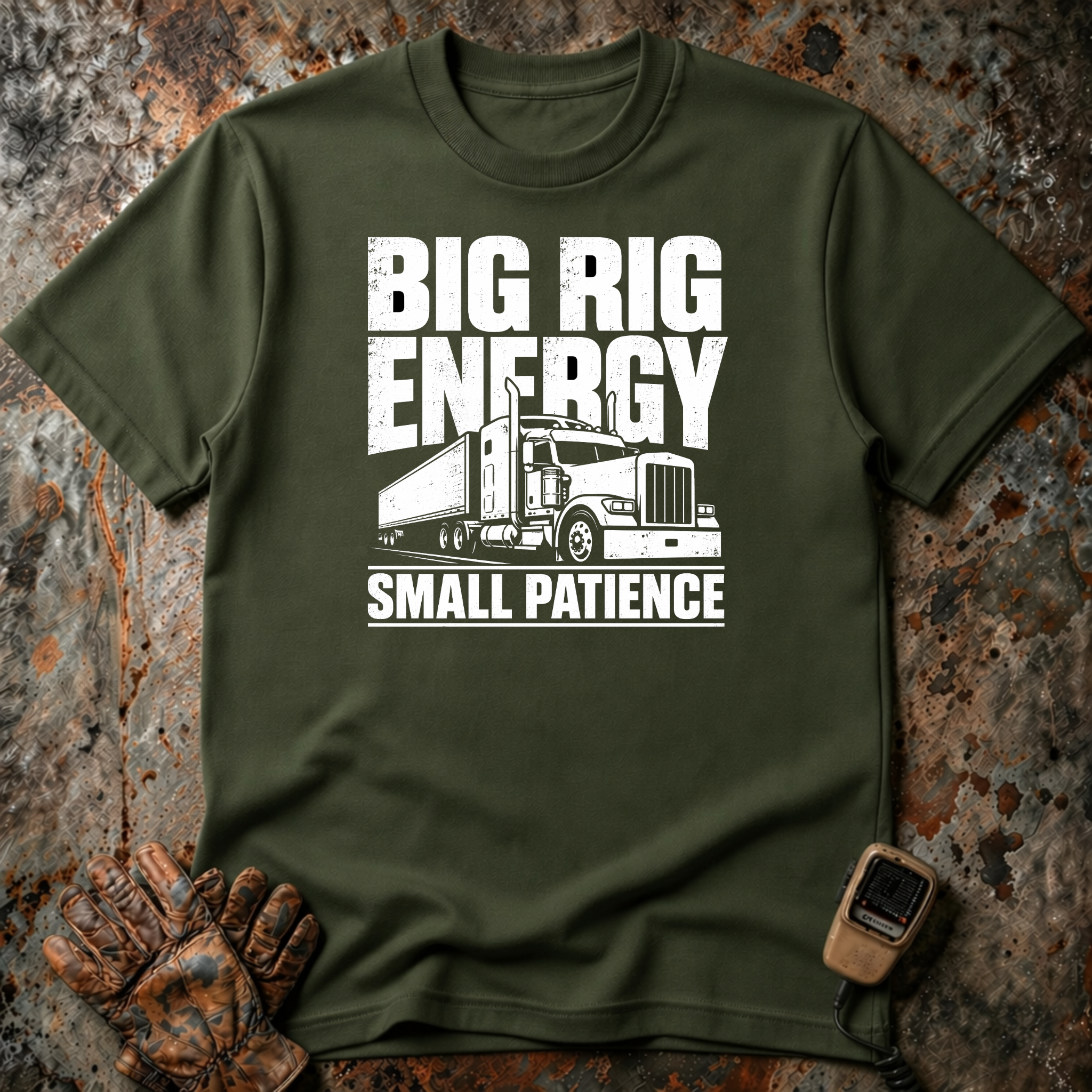 Big Rig Energey Small Patience | T-shirt