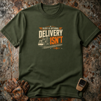 Sleep Is Optional Delivery Is Not | Trucker T-shirt