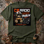 CB Radio Certified Problem | T-shirt