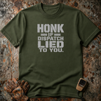 Honk If Disptach Lied To You | Trucker T-shirt