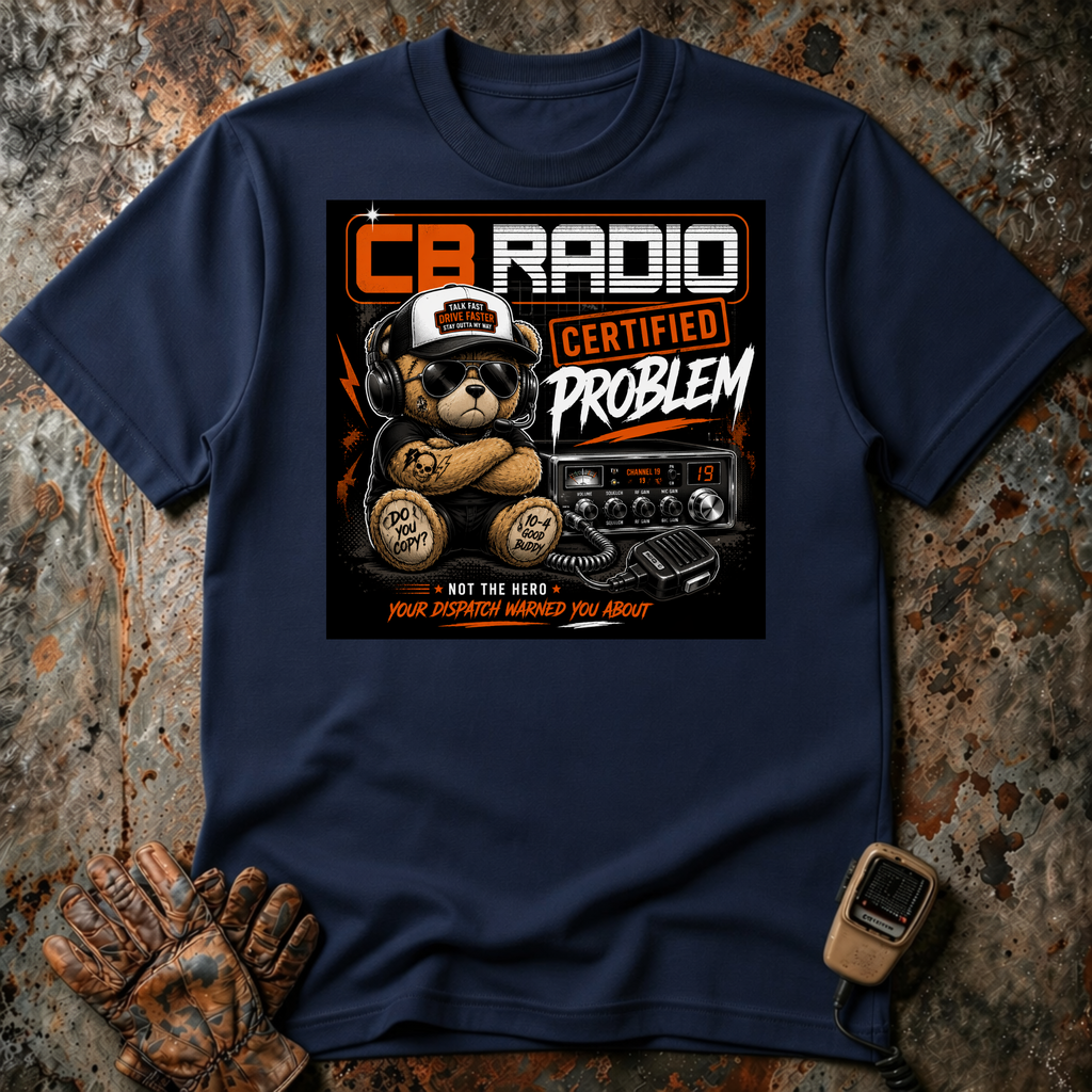 CB Radio Certified Problem | T-shirt