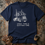 What Time Is Quitting Time  | Trucker T-shirt