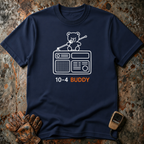 10-4 Buddy Radio | Trucker T-shirt