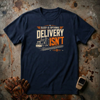 Delivery Is Optional Sleep Isn't | Trucker T-shirt