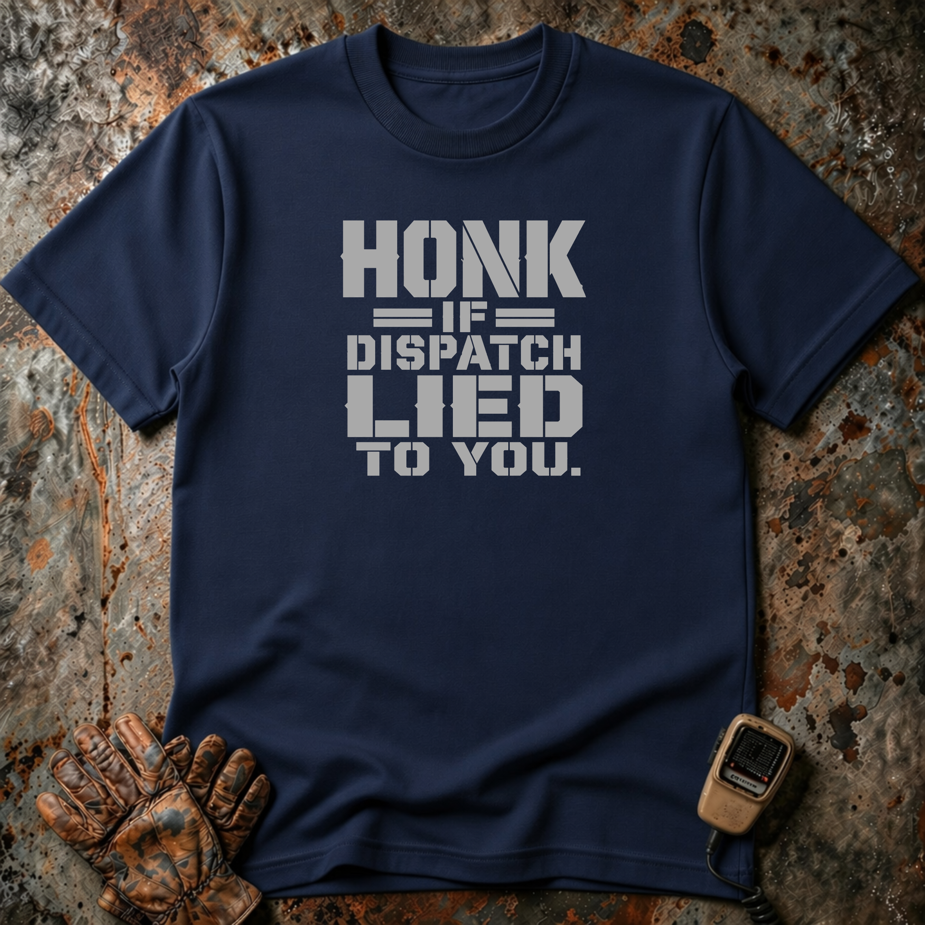 Honk If Disptach Lied To You | Trucker T-shirt