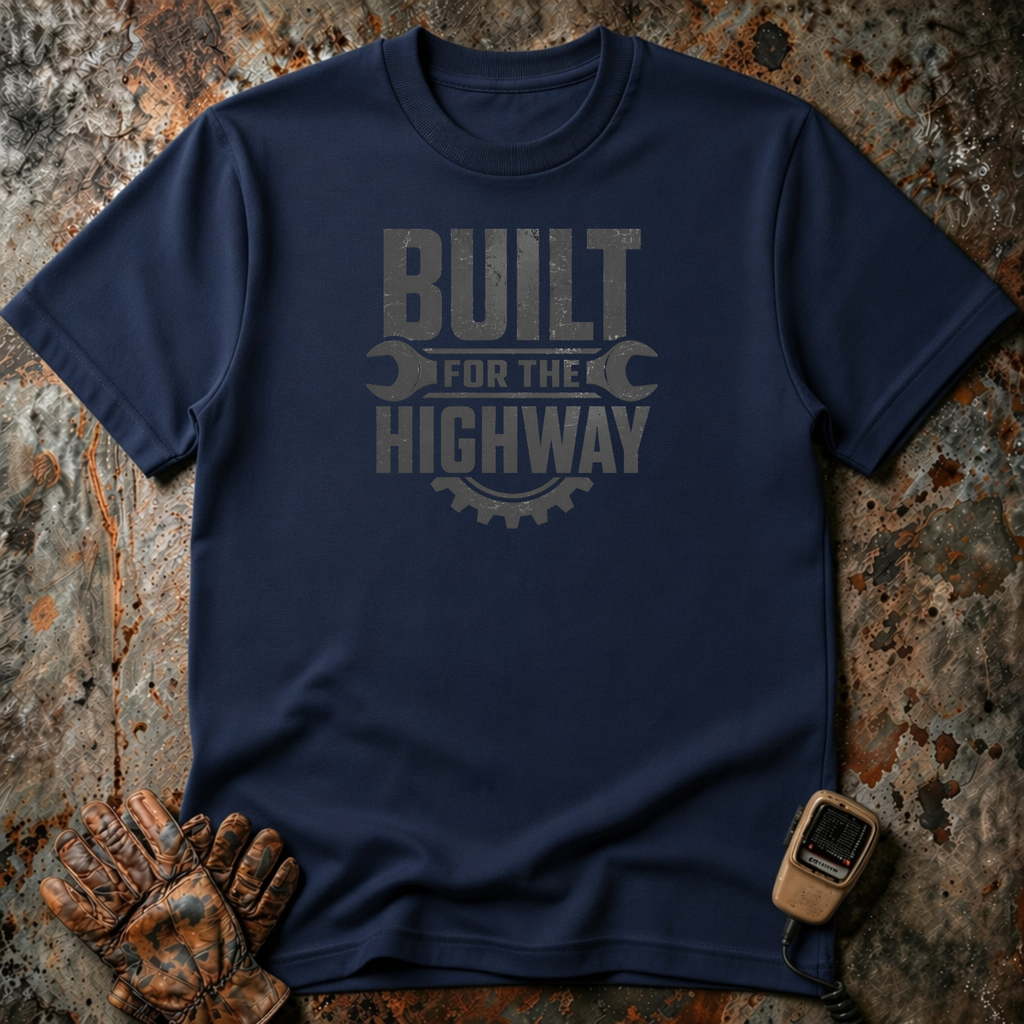 Built For The Highway | Trucker T-shirt