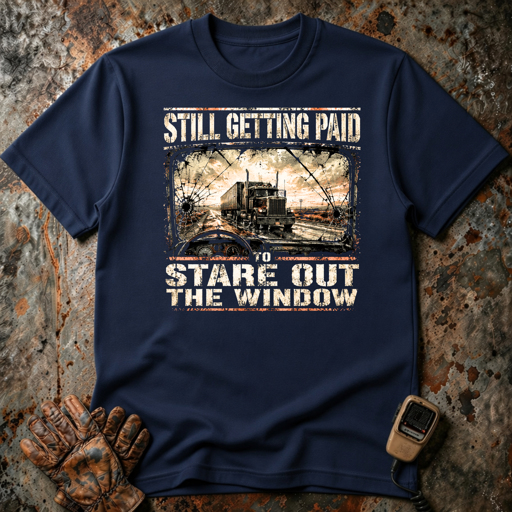 Still Getting Paid to Stare Out The Window | T-shirt