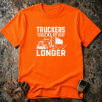 Truckers Do It Longer | Trucker T-shirt